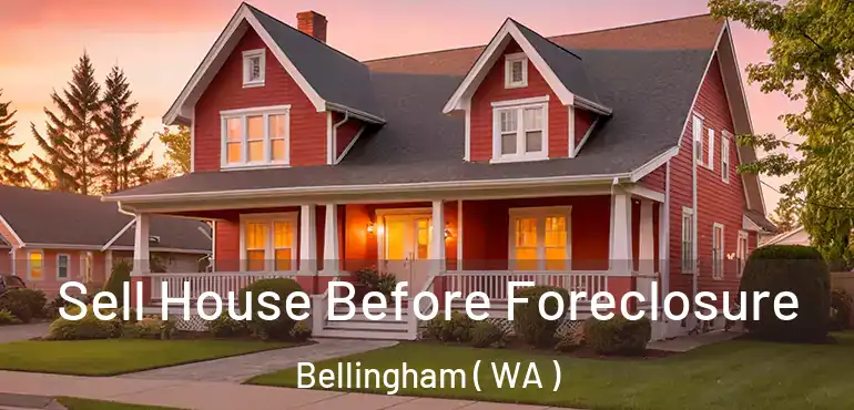  Sell House Before Foreclosure Bellingham ( WA )