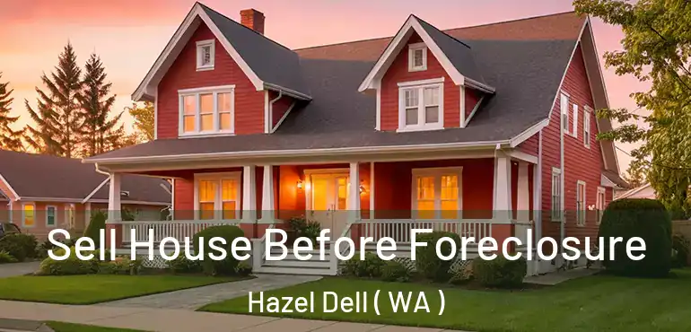  Sell House Before Foreclosure Hazel Dell ( WA )