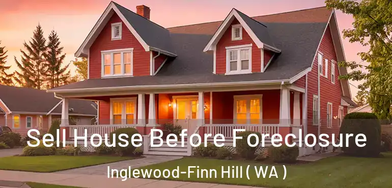  Sell House Before Foreclosure Inglewood-Finn Hill ( WA )