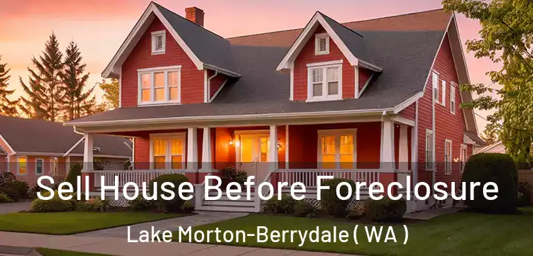  Sell House Before Foreclosure Lake Morton-Berrydale ( WA )