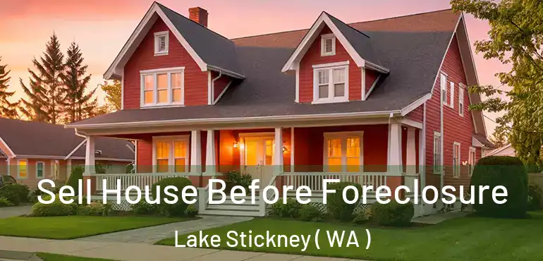  Sell House Before Foreclosure Lake Stickney ( WA )