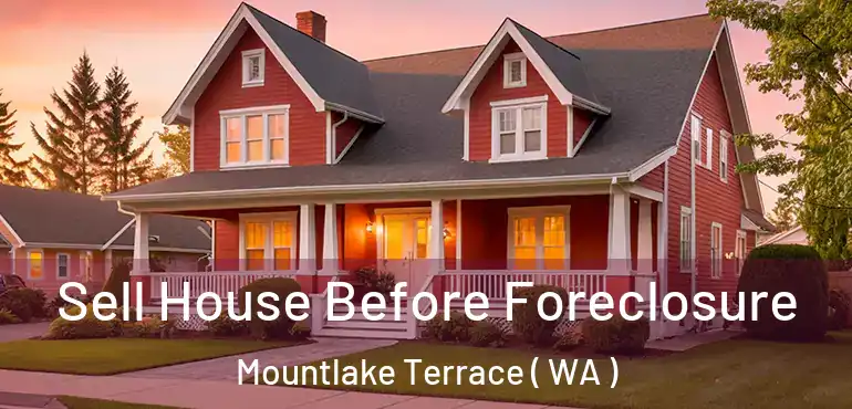  Sell House Before Foreclosure Mountlake Terrace ( WA )