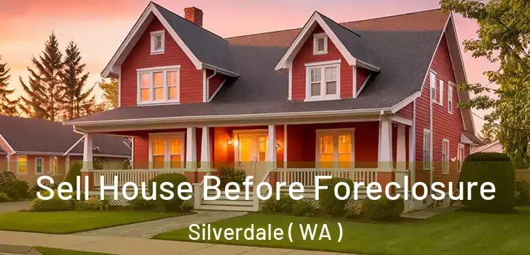  Sell House Before Foreclosure Silverdale ( WA )