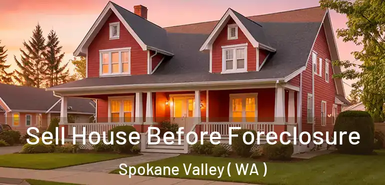  Sell House Before Foreclosure Spokane Valley ( WA )