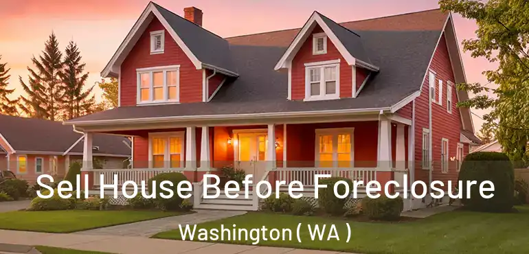  Sell House Before Foreclosure Washington ( WA )