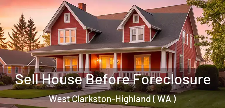  Sell House Before Foreclosure West Clarkston-Highland ( WA )