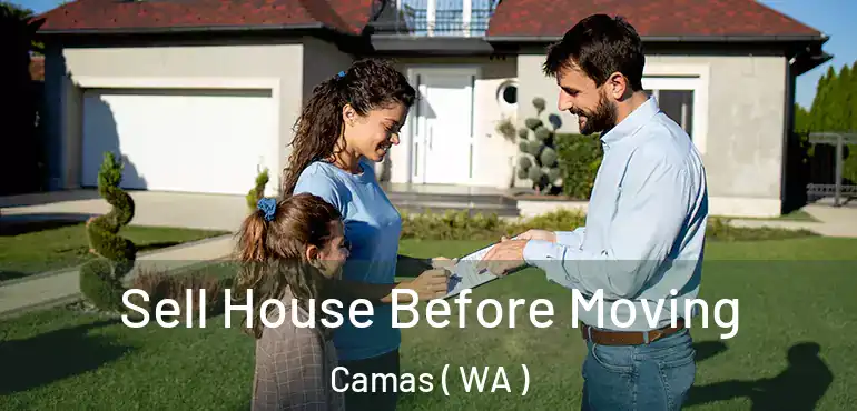  Sell House Before Moving Camas ( WA )