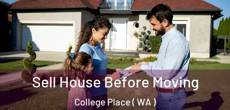  Sell House Before Moving College Place ( WA )