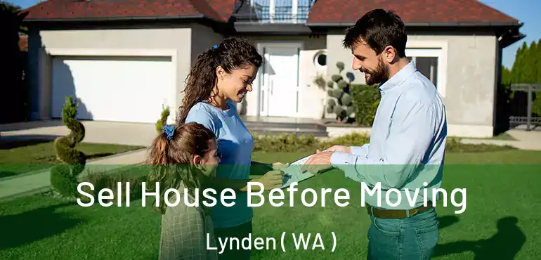  Sell House Before Moving Lynden ( WA )