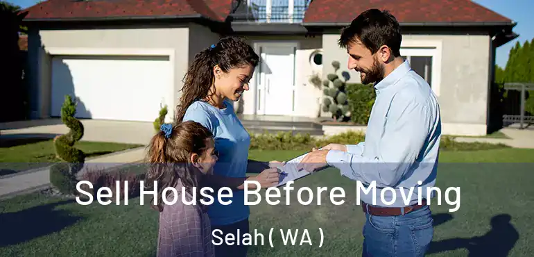  Sell House Before Moving Selah ( WA )