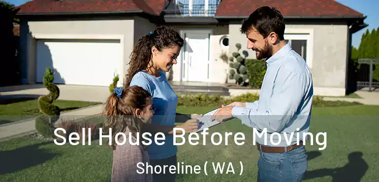  Sell House Before Moving Shoreline ( WA )