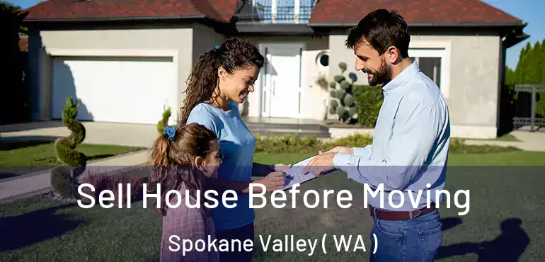  Sell House Before Moving Spokane Valley ( WA )