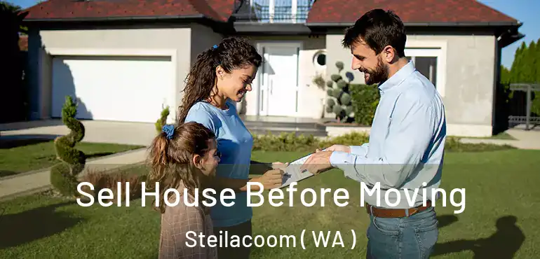  Sell House Before Moving Steilacoom ( WA )