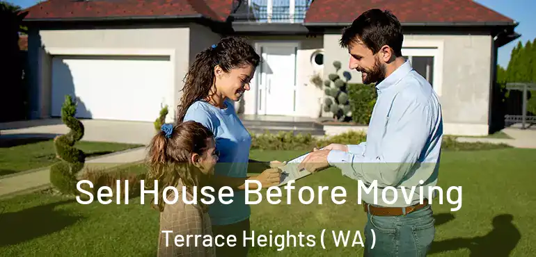  Sell House Before Moving Terrace Heights ( WA )