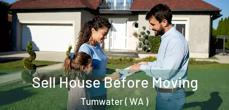  Sell House Before Moving Tumwater ( WA )
