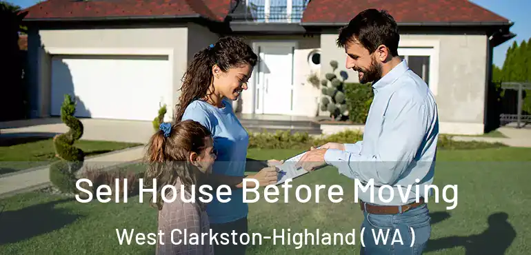 Sell House Before Moving West Clarkston-Highland ( WA )