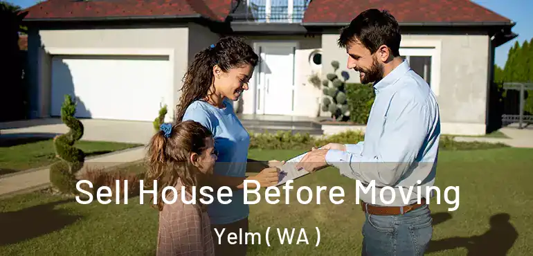  Sell House Before Moving Yelm ( WA )