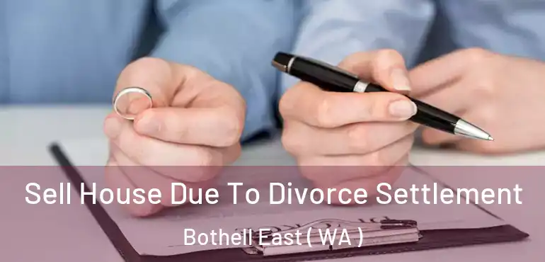  Sell House Due To Divorce Settlement Bothell East ( WA )