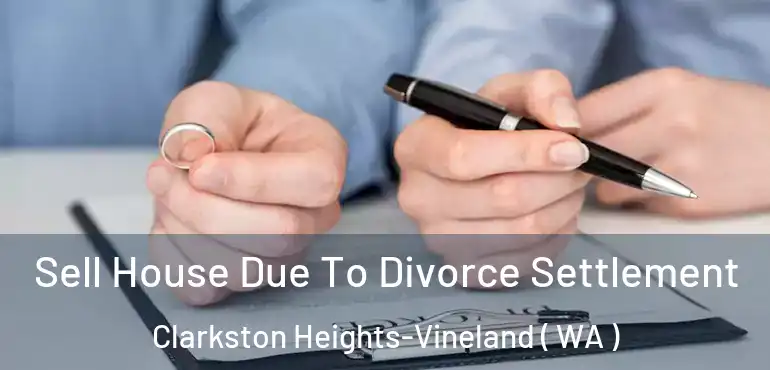  Sell House Due To Divorce Settlement Clarkston Heights-Vineland ( WA )
