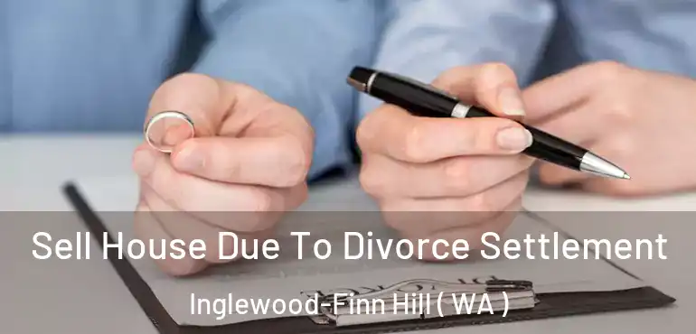  Sell House Due To Divorce Settlement Inglewood-Finn Hill ( WA )