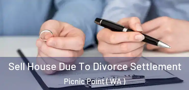  Sell House Due To Divorce Settlement Picnic Point ( WA )