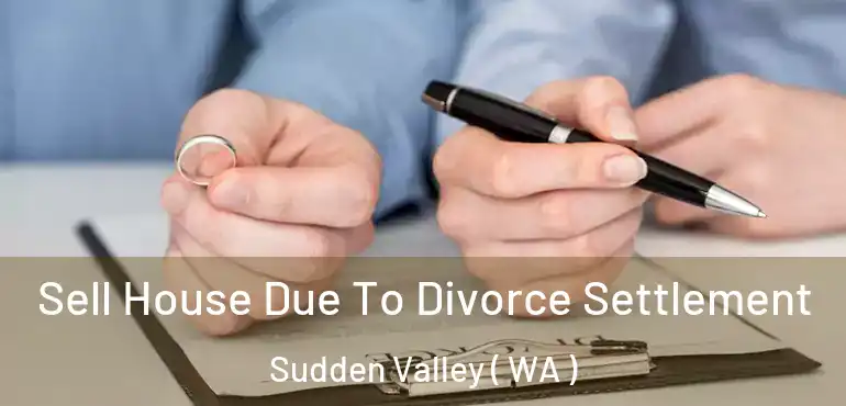  Sell House Due To Divorce Settlement Sudden Valley ( WA )