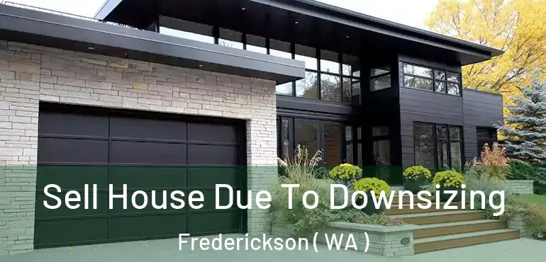  Sell House Due To Downsizing Frederickson ( WA )