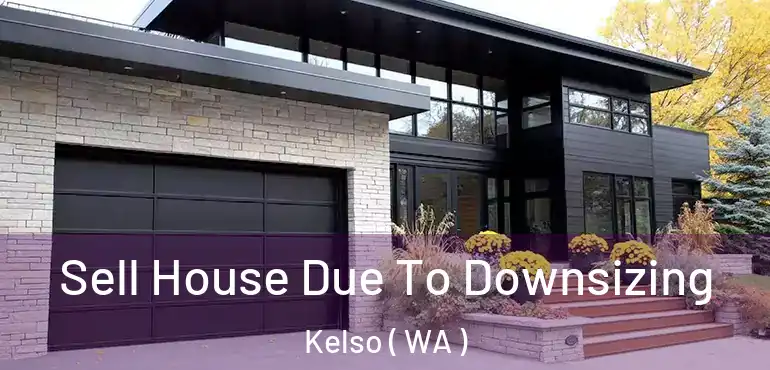  Sell House Due To Downsizing Kelso ( WA )