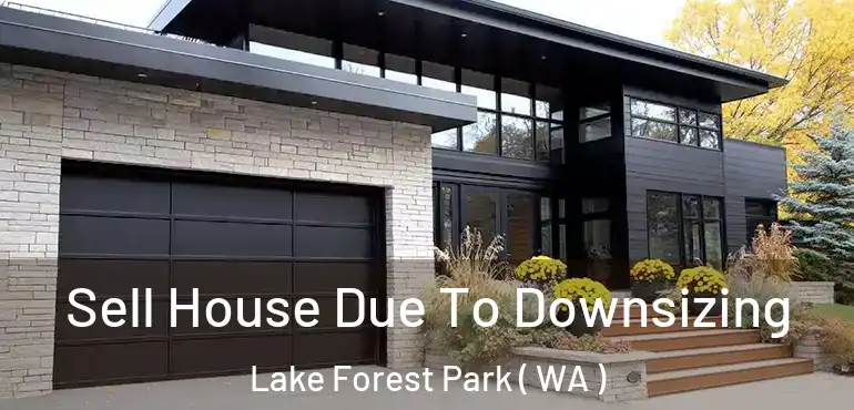  Sell House Due To Downsizing Lake Forest Park ( WA )