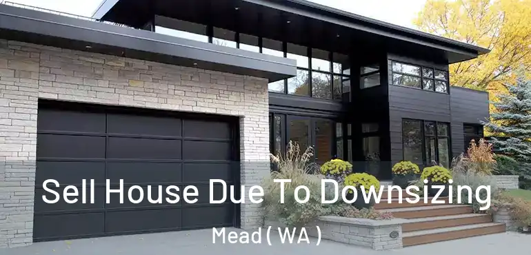  Sell House Due To Downsizing Mead ( WA )