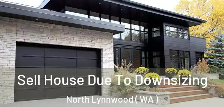  Sell House Due To Downsizing North Lynnwood ( WA )