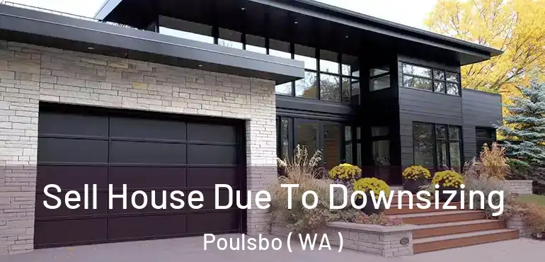  Sell House Due To Downsizing Poulsbo ( WA )