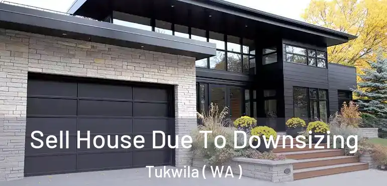  Sell House Due To Downsizing Tukwila ( WA )