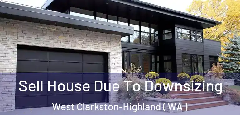  Sell House Due To Downsizing West Clarkston-Highland ( WA )
