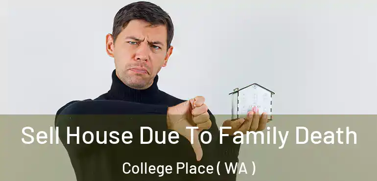  Sell House Due To Family Death College Place ( WA )