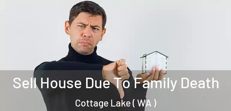 Sell House Due To Family Death Cottage Lake ( WA )