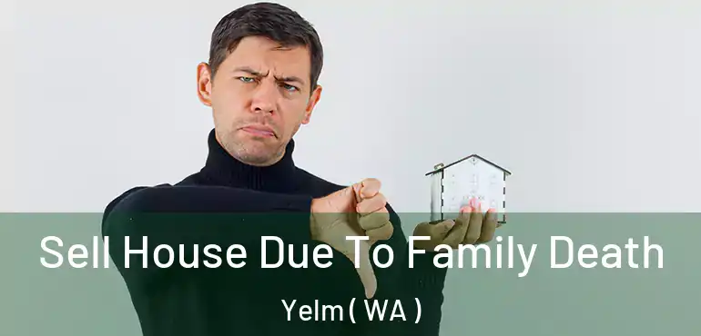  Sell House Due To Family Death Yelm ( WA )