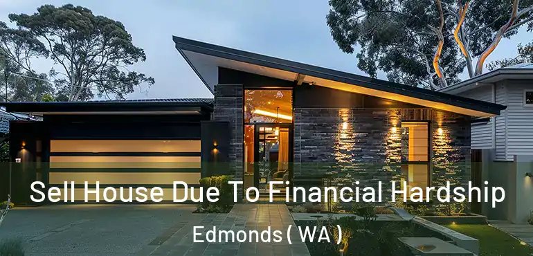  Sell House Due To Financial Hardship Edmonds ( WA )