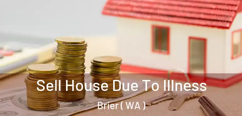  Sell House Due To Illness Brier ( WA )