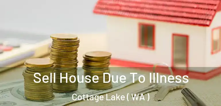  Sell House Due To Illness Cottage Lake ( WA )