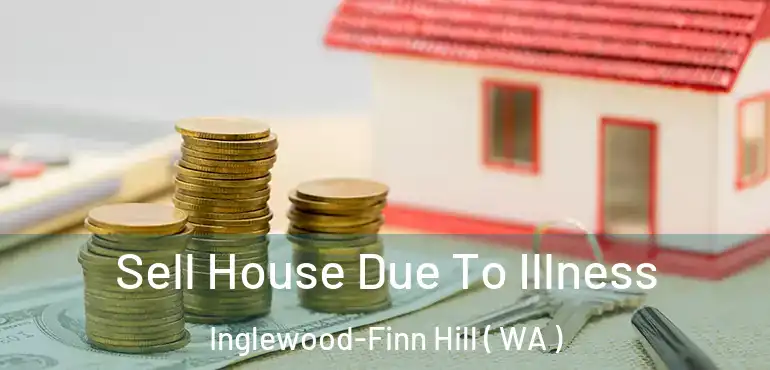  Sell House Due To Illness Inglewood-Finn Hill ( WA )