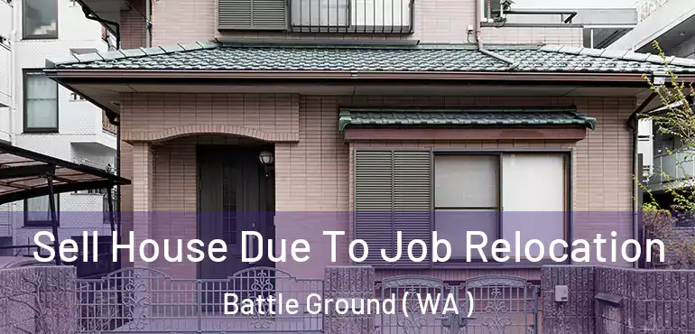  Sell House Due To Job Relocation Battle Ground ( WA )