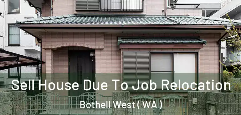  Sell House Due To Job Relocation Bothell West ( WA )