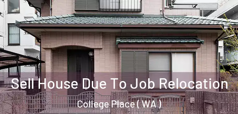  Sell House Due To Job Relocation College Place ( WA )