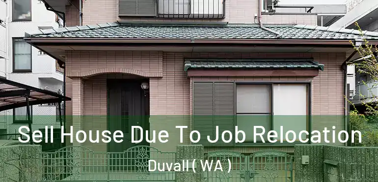  Sell House Due To Job Relocation Duvall ( WA )