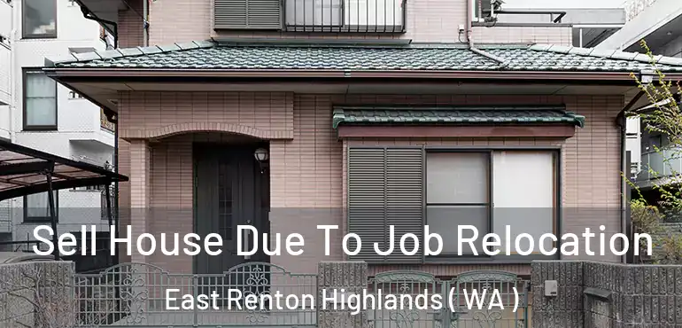  Sell House Due To Job Relocation East Renton Highlands ( WA )