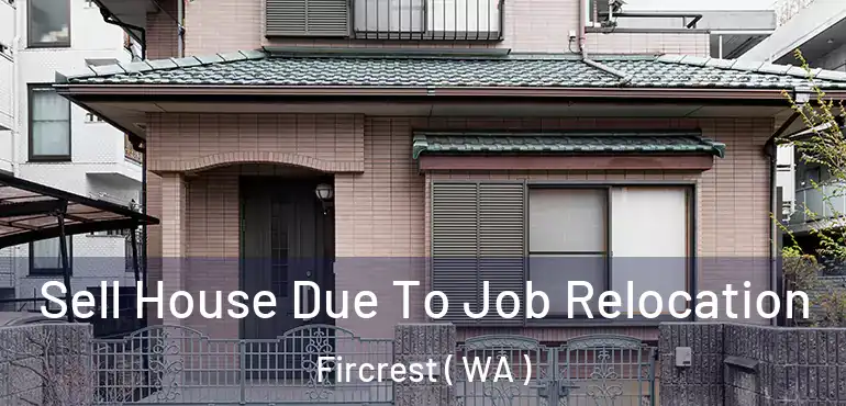  Sell House Due To Job Relocation Fircrest ( WA )