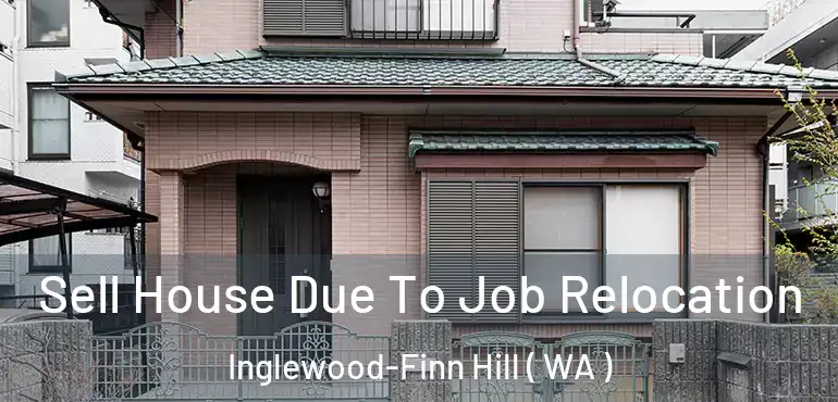  Sell House Due To Job Relocation Inglewood-Finn Hill ( WA )