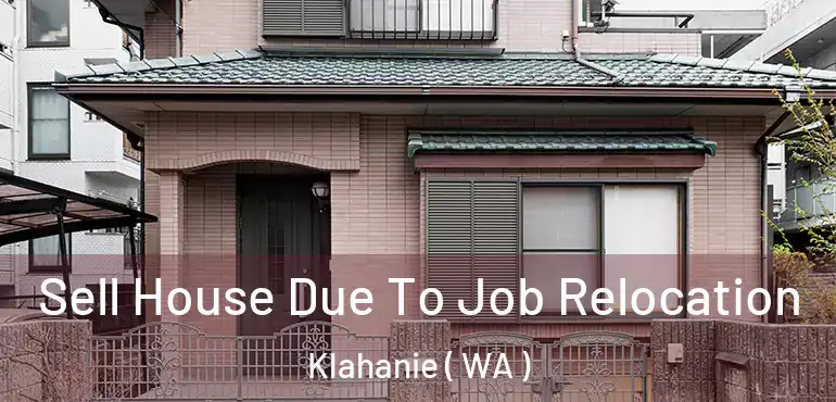  Sell House Due To Job Relocation Klahanie ( WA )