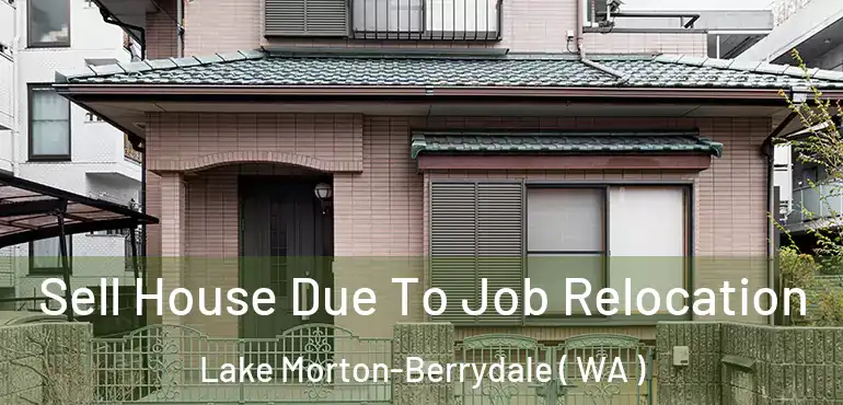  Sell House Due To Job Relocation Lake Morton-Berrydale ( WA )